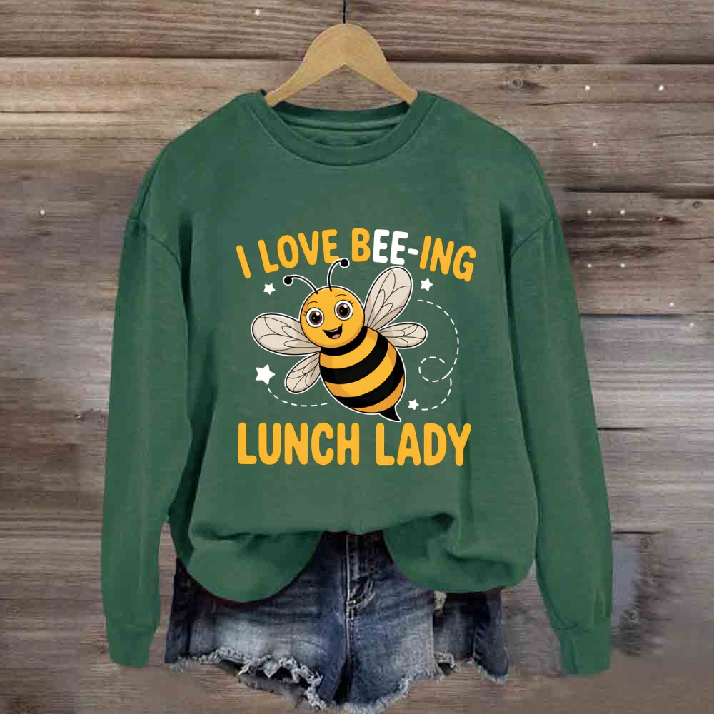 I Love Being Lunch Lady Sweatshirt