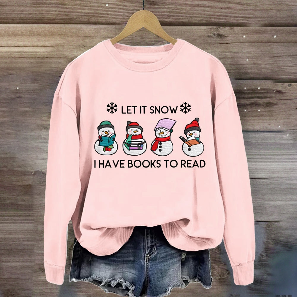 Let It Snow Have Books To Read Sweatshirt