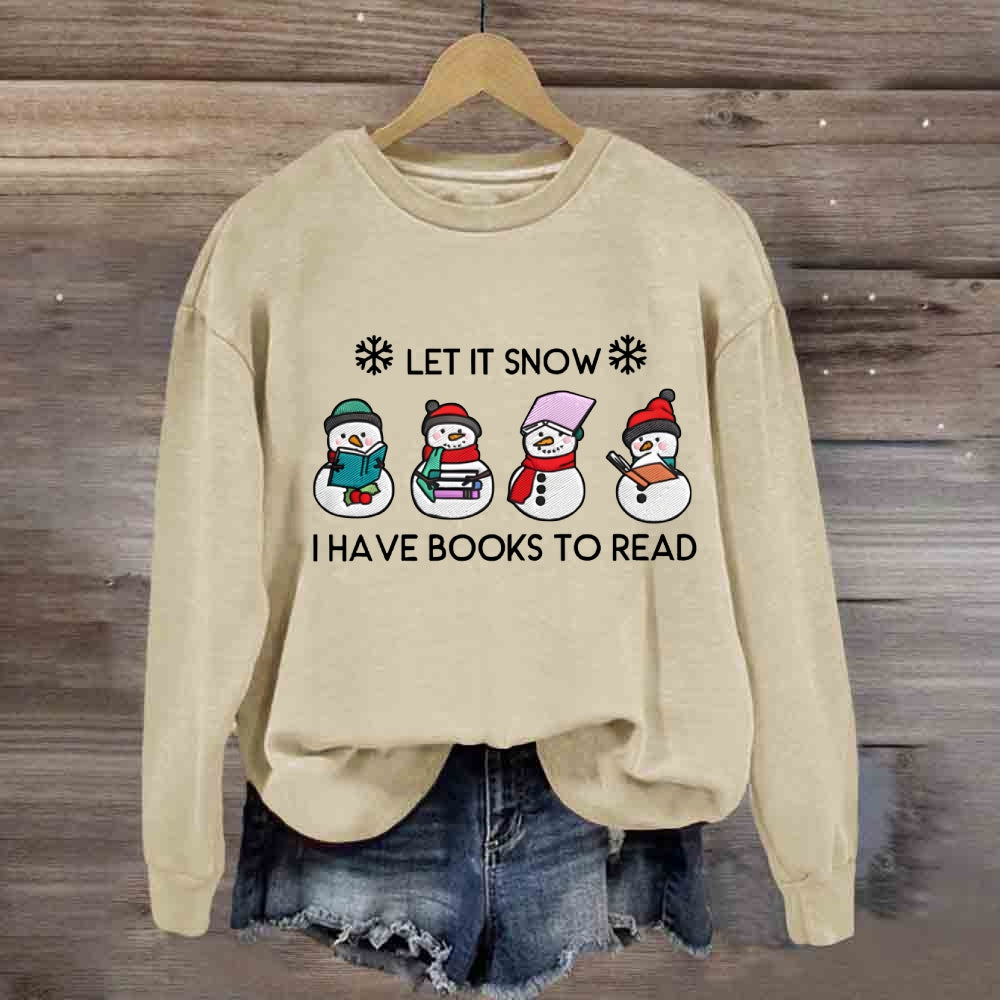 Let It Snow Have Books To Read Sweatshirt