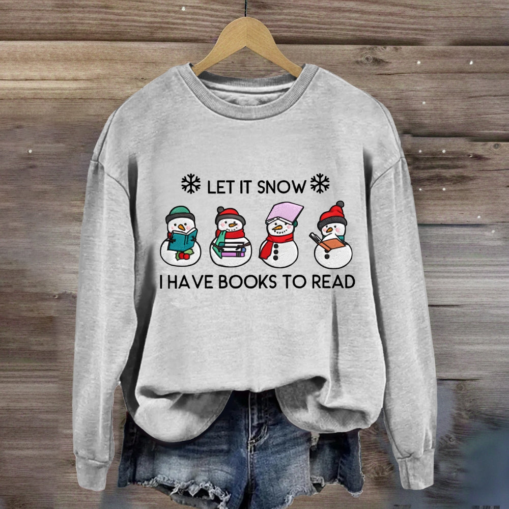 Let It Snow Have Books To Read Sweatshirt