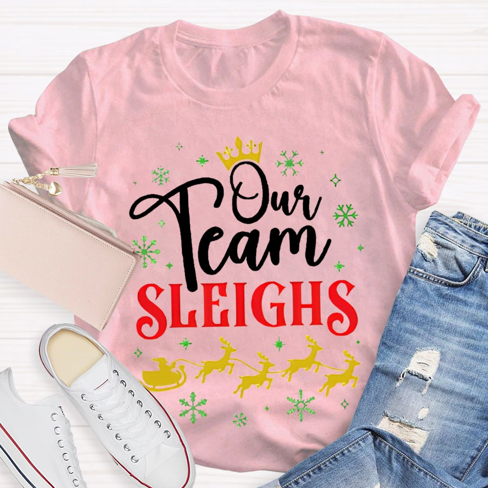 Our Team Sleighs Snowflakes And Christmas Reindeer T-shirt