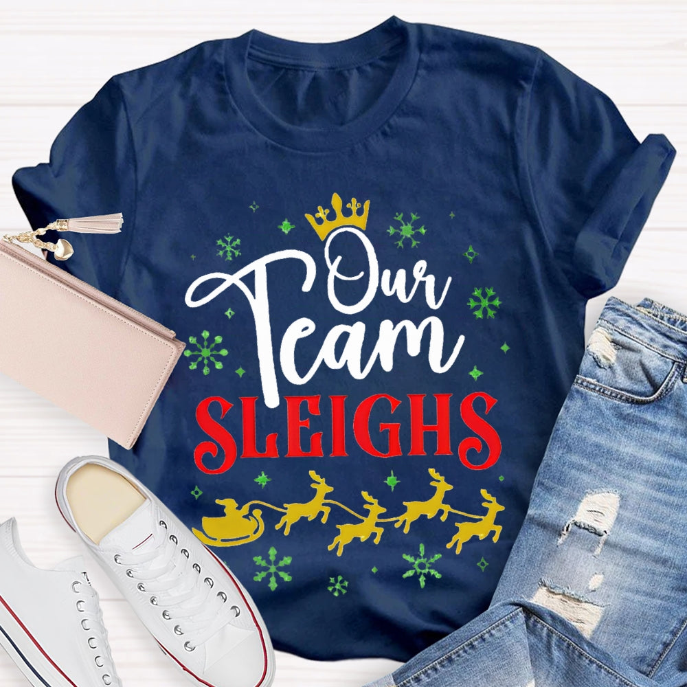Our Team Sleighs Snowflakes And Christmas Reindeer T-shirt