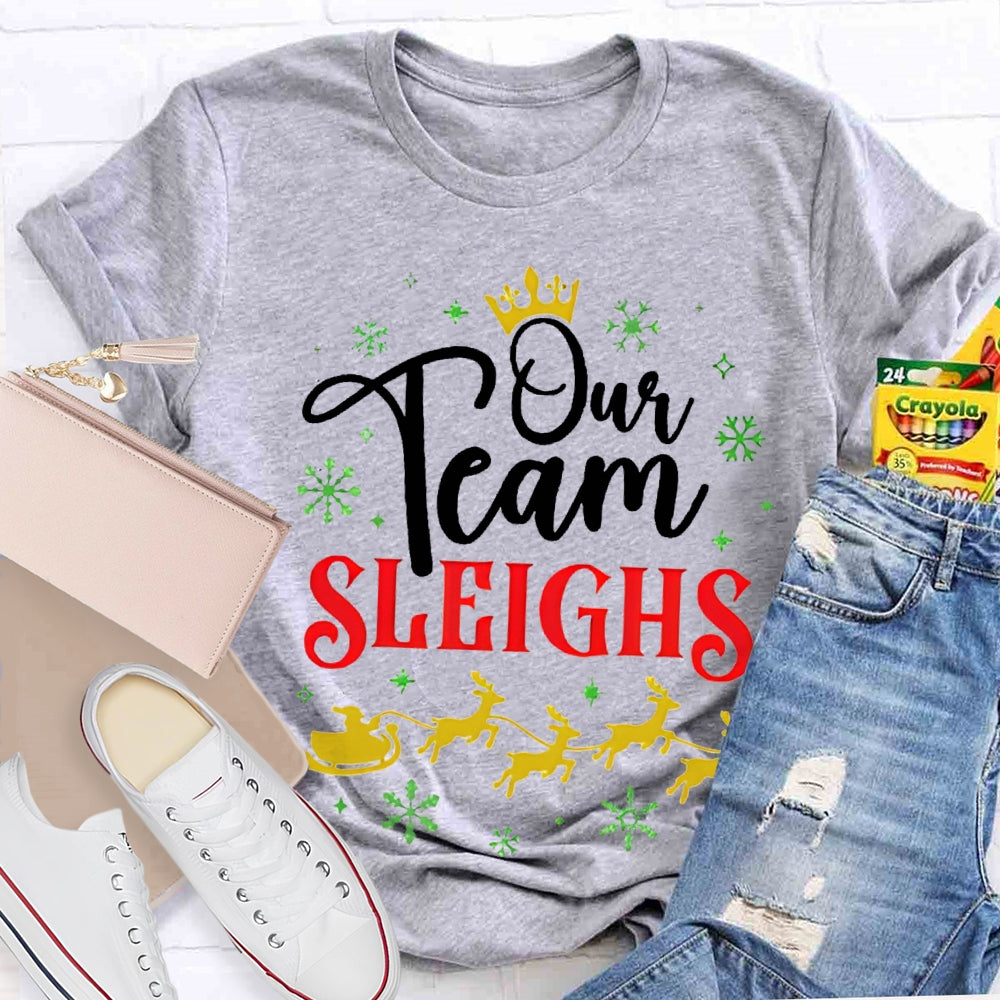 Our Team Sleighs Snowflakes And Christmas Reindeer T-shirt
