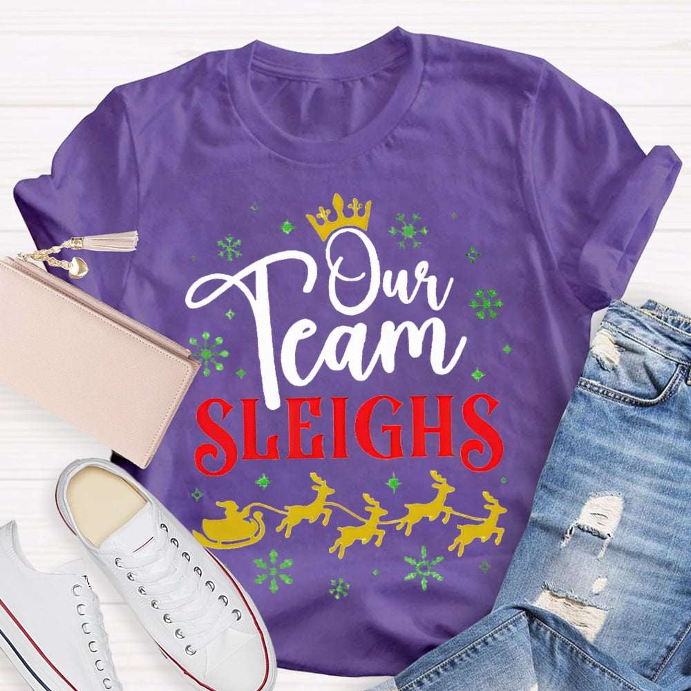 Our Team Sleighs Snowflakes And Christmas Reindeer T-shirt