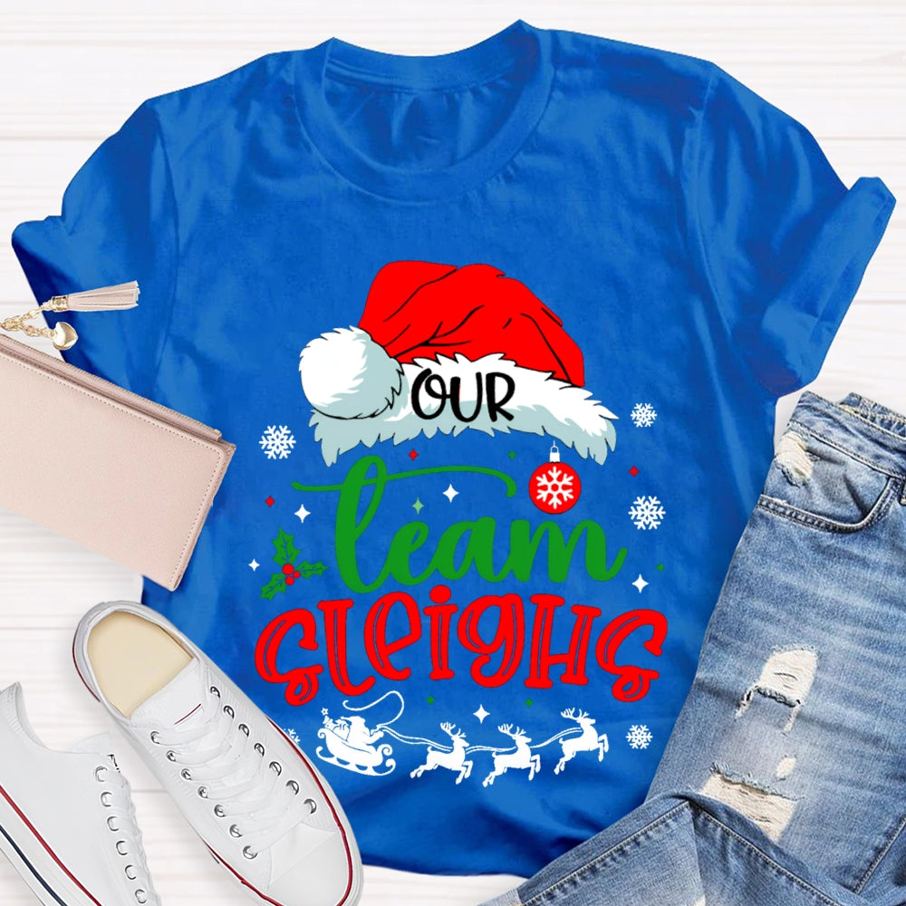 Our Team Sleighs Santa Hats And Snowflakes T-shirt