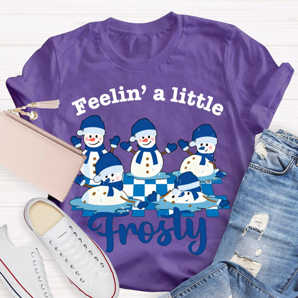 Feelin A Little Frosty Snowman And Christmas T-shirt