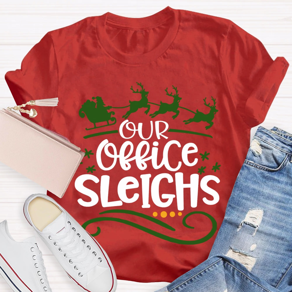 Our Office Sleighs Christmas Reindeer And Christmas T-shirt