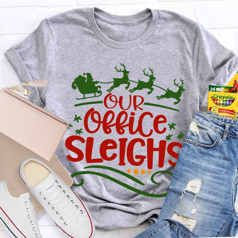 Our Office Sleighs Christmas Reindeer And Christmas T-shirt