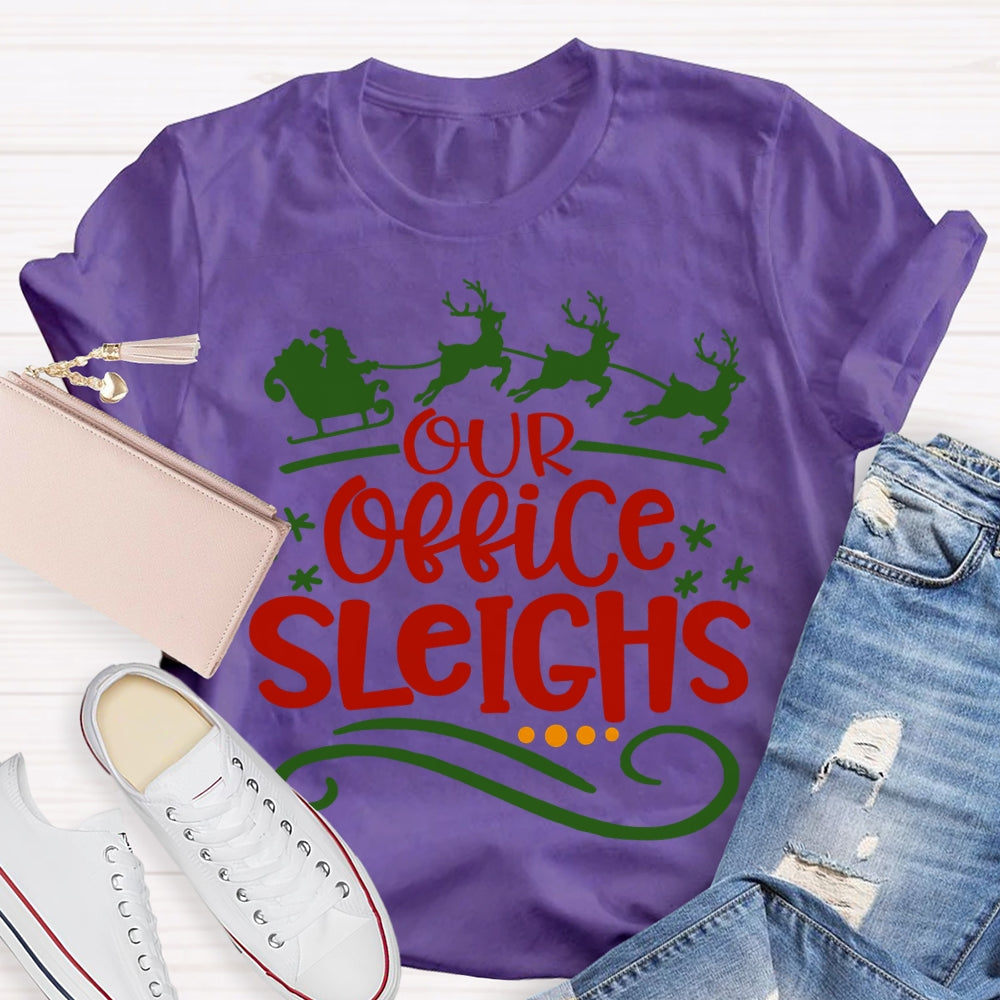Our Office Sleighs Christmas Reindeer And Christmas T-shirt