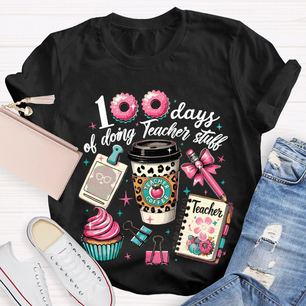 100 Days Of Doing Teacher Stull T-shirt