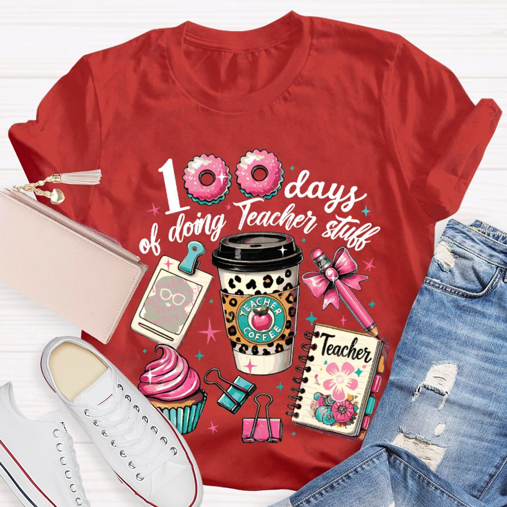 100 Days Of Doing Teacher Stull T-shirt