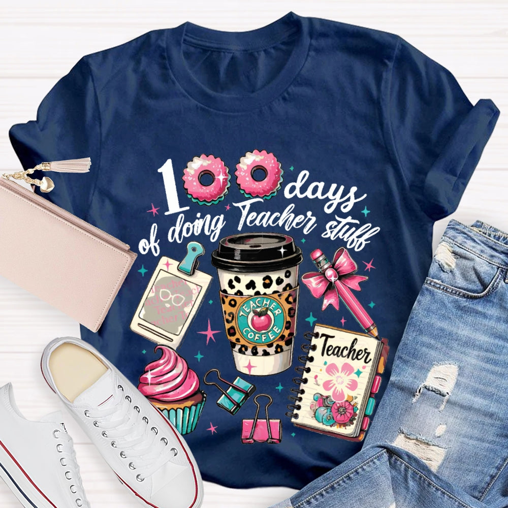100 Days Of Doing Teacher Stull T-shirt