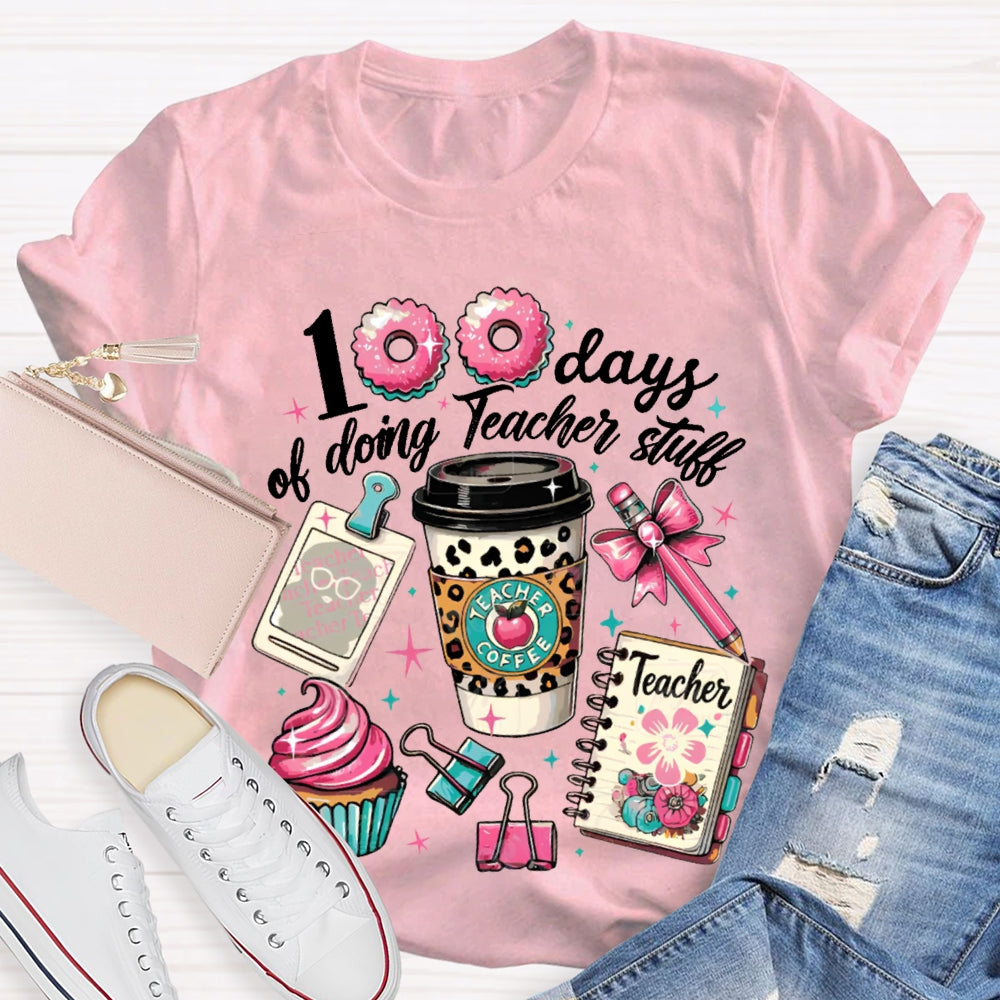 100 Days Of Doing Teacher Stull T-shirt