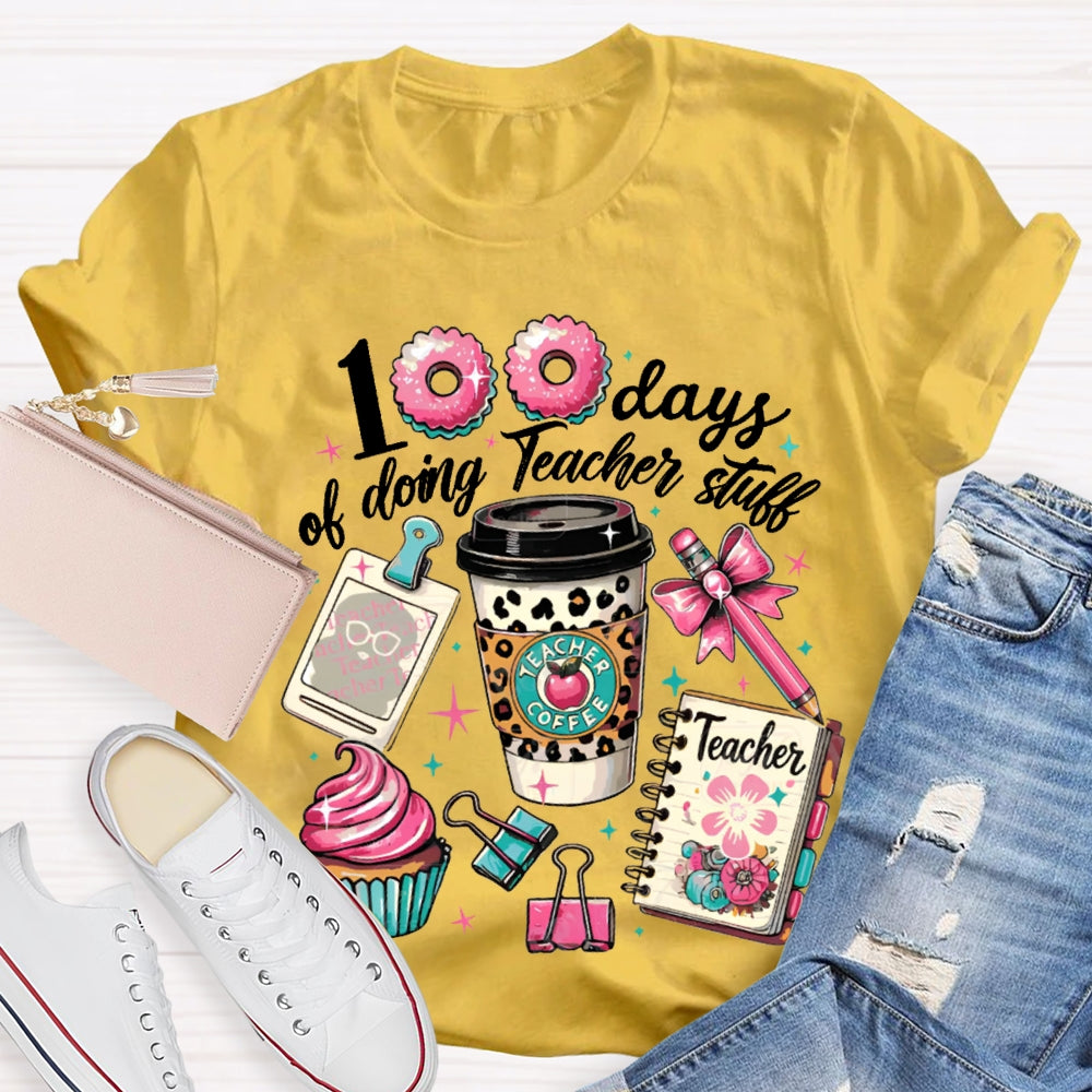 100 Days Of Doing Teacher Stull T-shirt