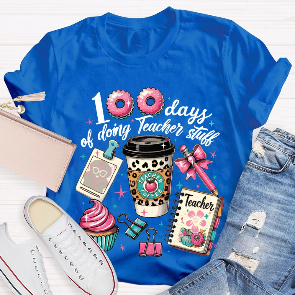 100 Days Of Doing Teacher Stull T-shirt