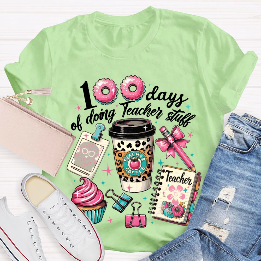 100 Days Of Doing Teacher Stull T-shirt