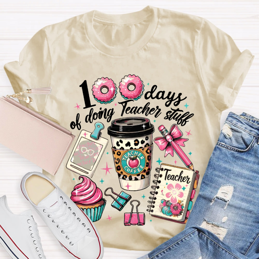 100 Days Of Doing Teacher Stull T-shirt