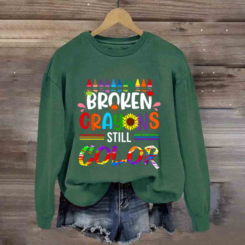 Broken Crayons Still Color Sunflower Sweatshirt