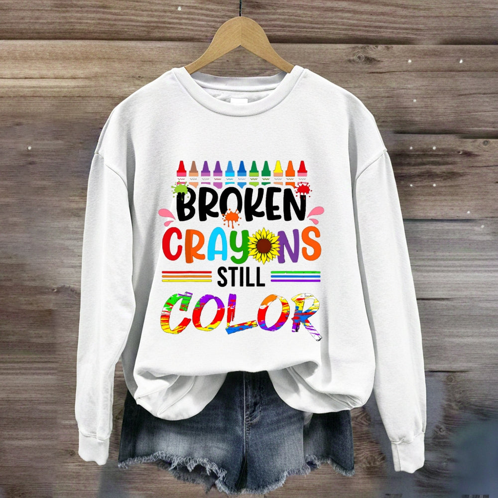 Broken Crayons Still Color Sunflower Sweatshirt