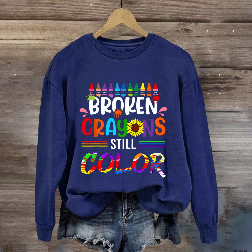 Broken Crayons Still Color Sunflower Sweatshirt
