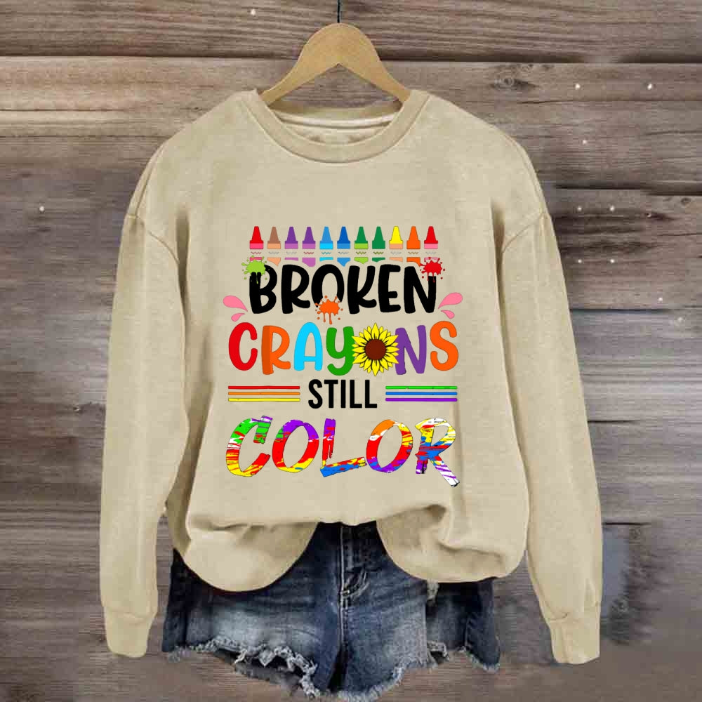 Broken Crayons Still Color Sunflower Sweatshirt