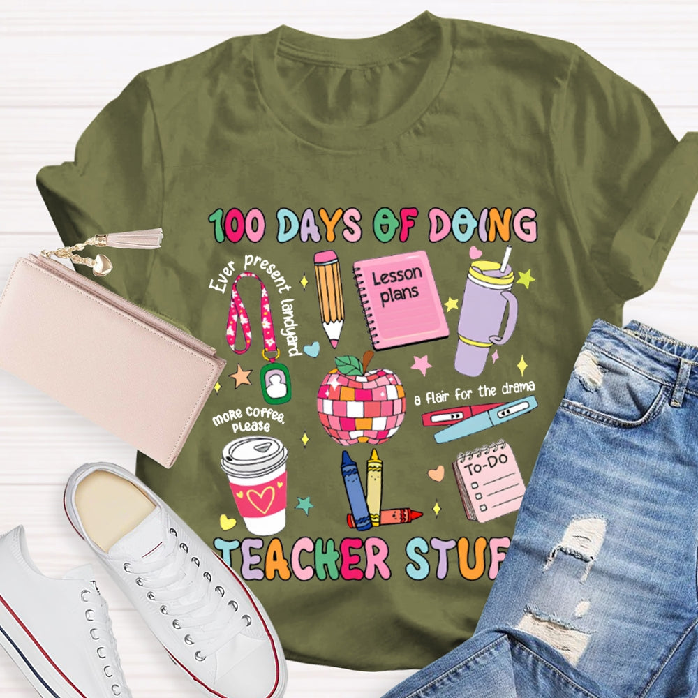 100 Days Of Doing Teacher Stuff Lesson Plans T-shirt