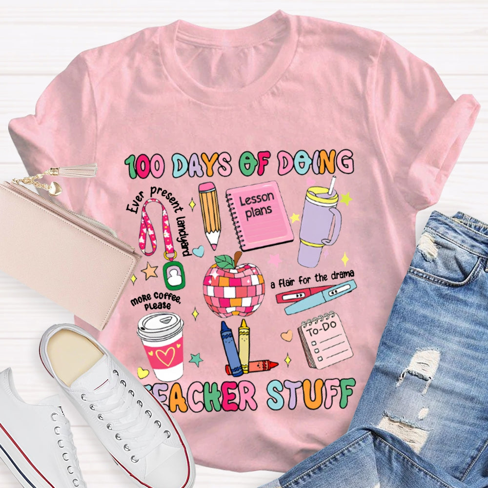 100 Days Of Doing Teacher Stuff Lesson Plans T-shirt