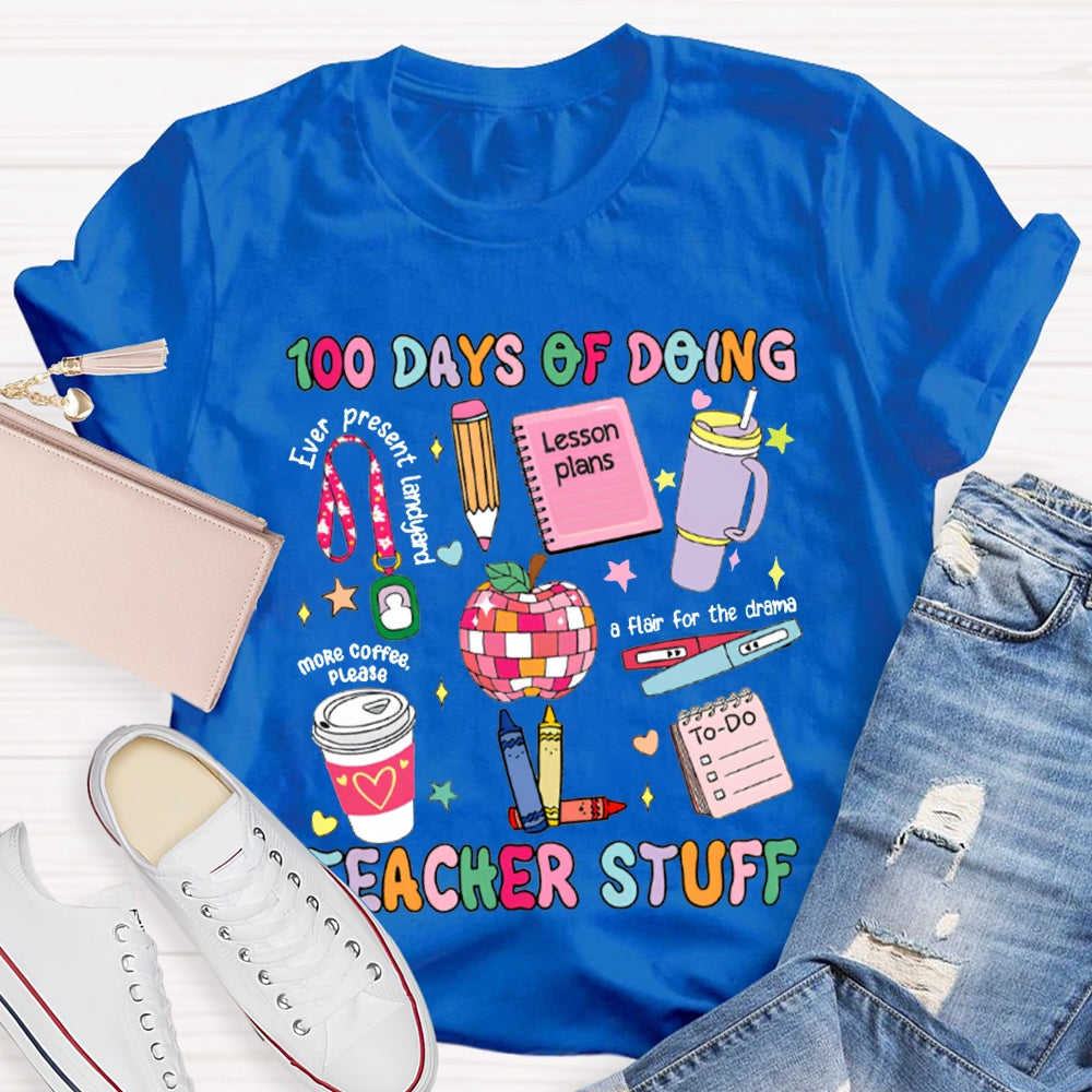 100 Days Of Doing Teacher Stuff Lesson Plans T-shirt