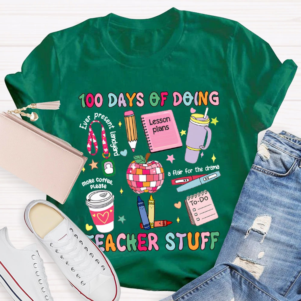 100 Days Of Doing Teacher Stuff Lesson Plans T-shirt