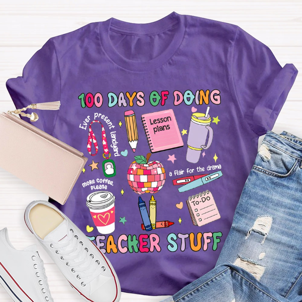 100 Days Of Doing Teacher Stuff Lesson Plans T-shirt