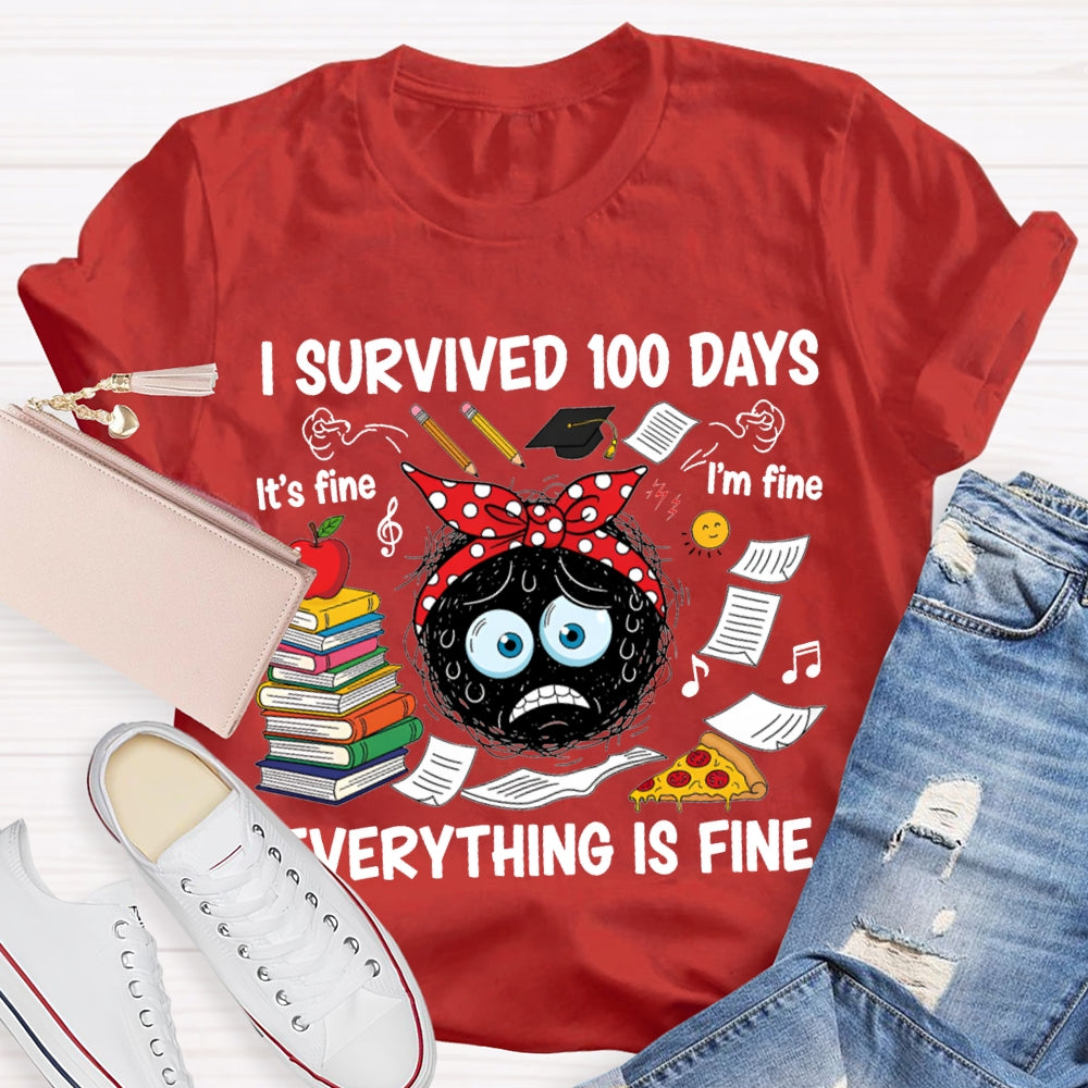 I Survived 100 Days Everything Is Fine T-shirt