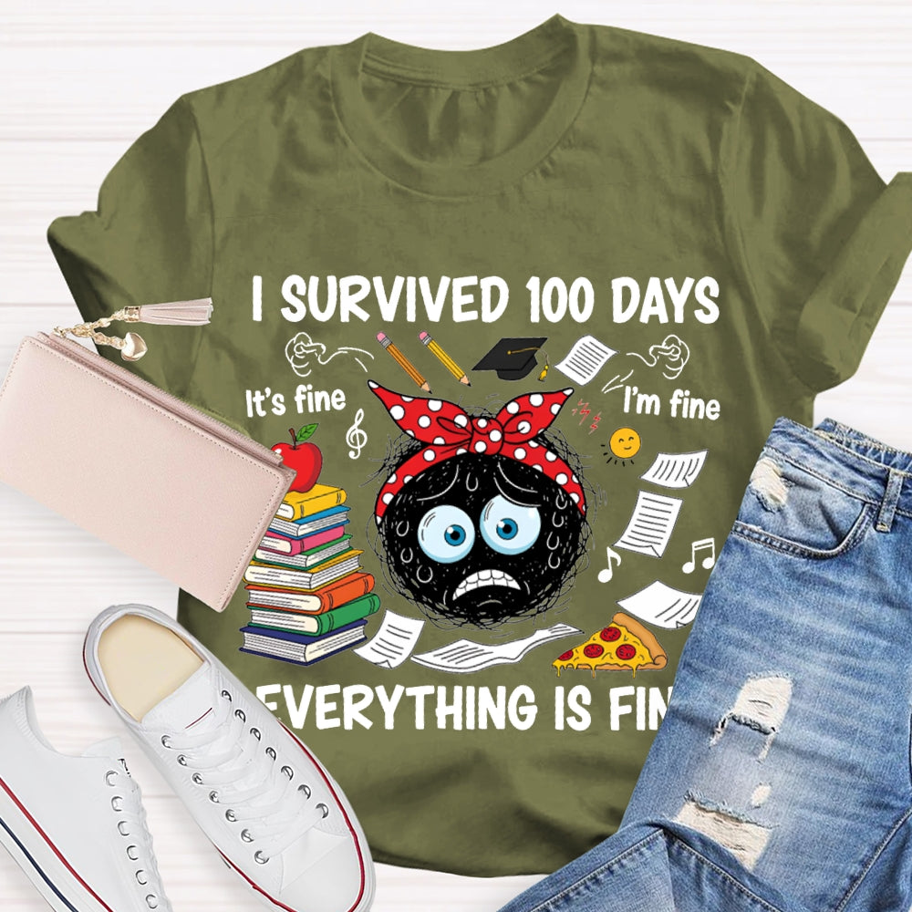 I Survived 100 Days Everything Is Fine T-shirt