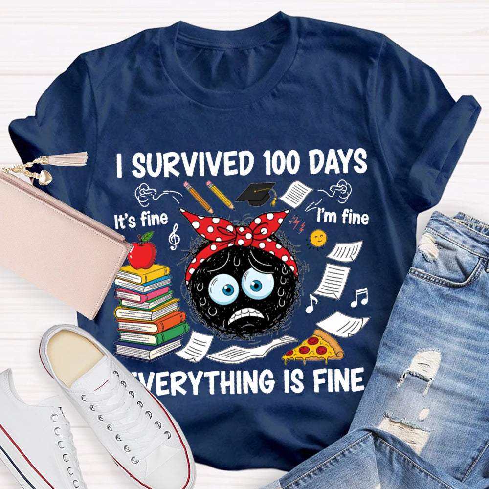 I Survived 100 Days Everything Is Fine T-shirt