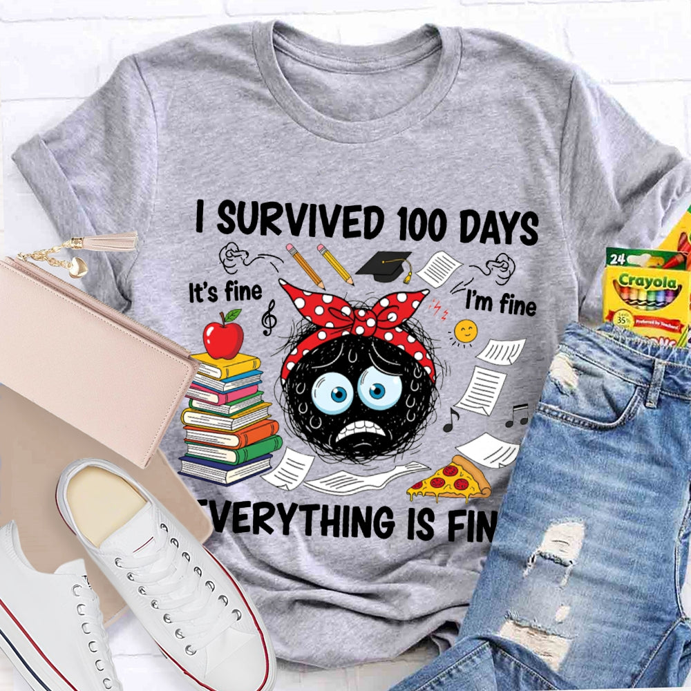 I Survived 100 Days Everything Is Fine T-shirt