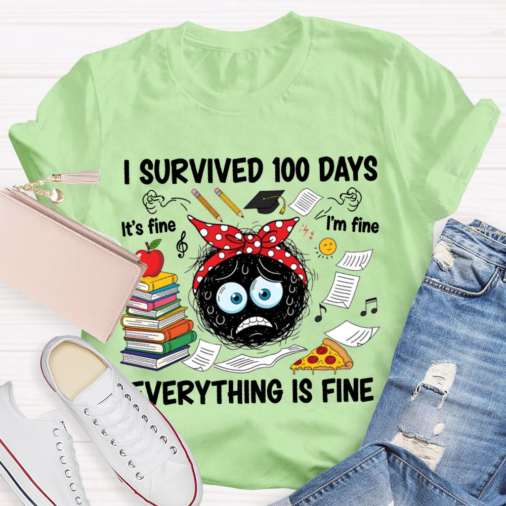 I Survived 100 Days Everything Is Fine T-shirt