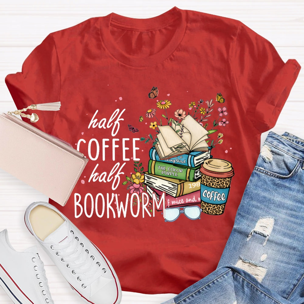 Half Coffee Half Bookworm Colorful Flowers And Books T-shirt