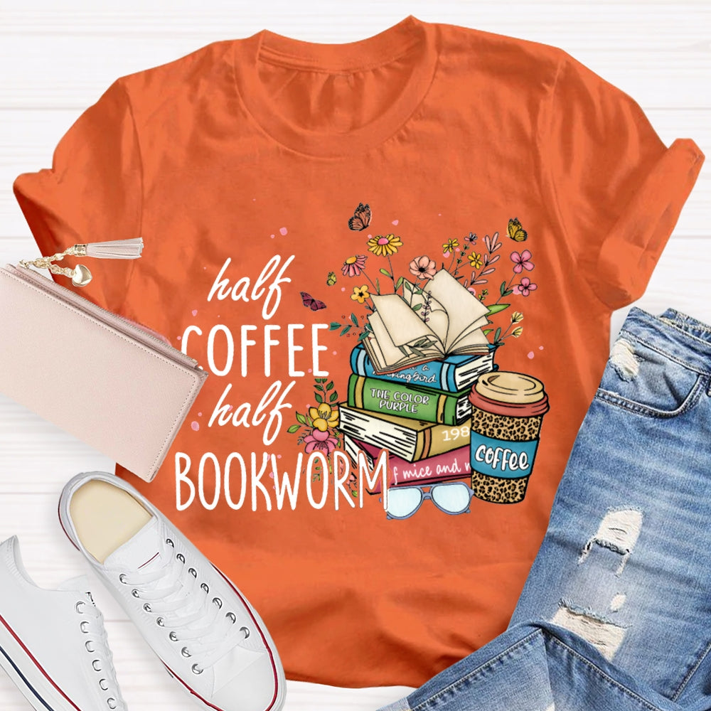 Half Coffee Half Bookworm Colorful Flowers And Books T-shirt