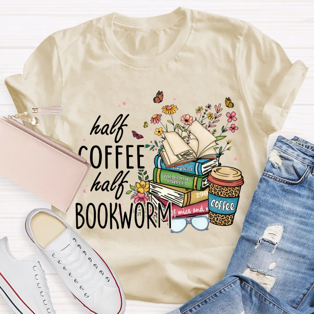 Half Coffee Half Bookworm Colorful Flowers And Books T-shirt