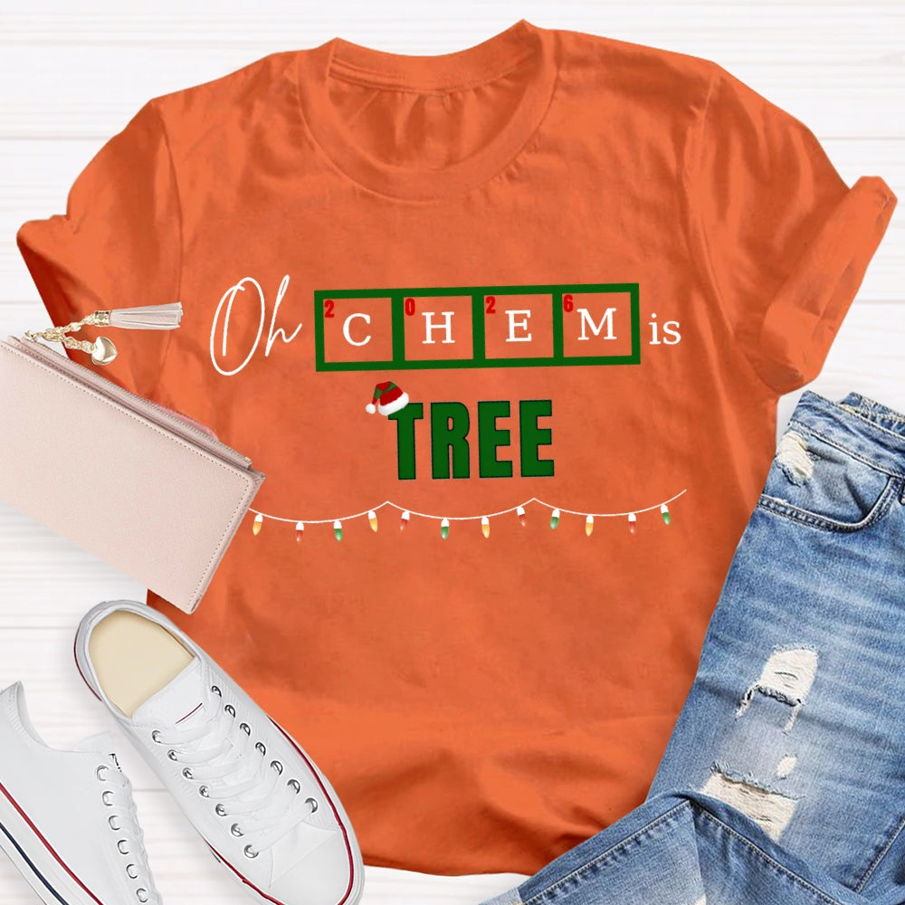 Oh Chem Is Tree Christmas Lights And Christmas Chemistry Teacher T-shirt