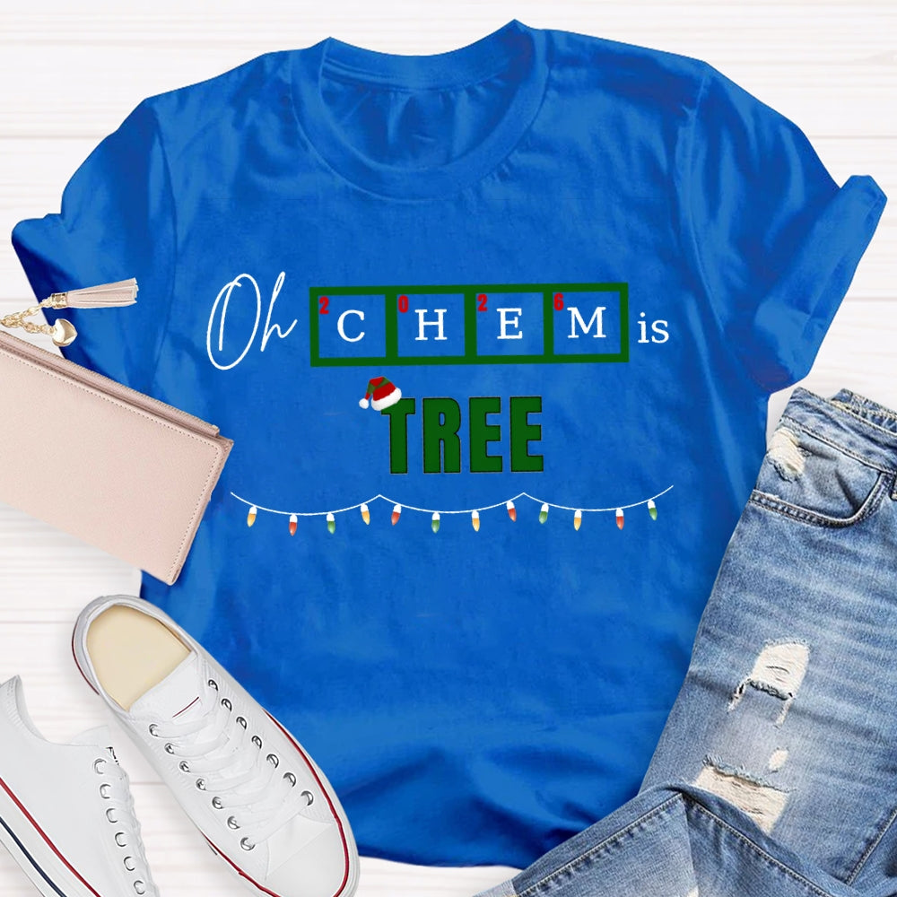 Oh Chem Is Tree Christmas Lights And Christmas Chemistry Teacher T-shirt
