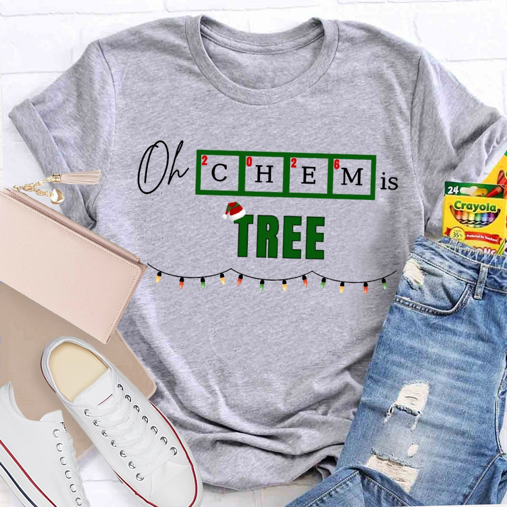 Oh Chem Is Tree Christmas Lights And Christmas Chemistry Teacher T-shirt
