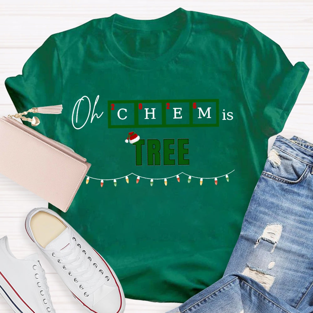 Oh Chem Is Tree Christmas Lights And Christmas Chemistry Teacher T-shirt