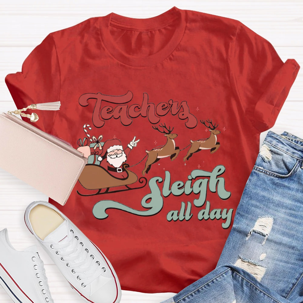 Teacher'S Sleigh All Day Santa Claus And Reindeer T-shirt