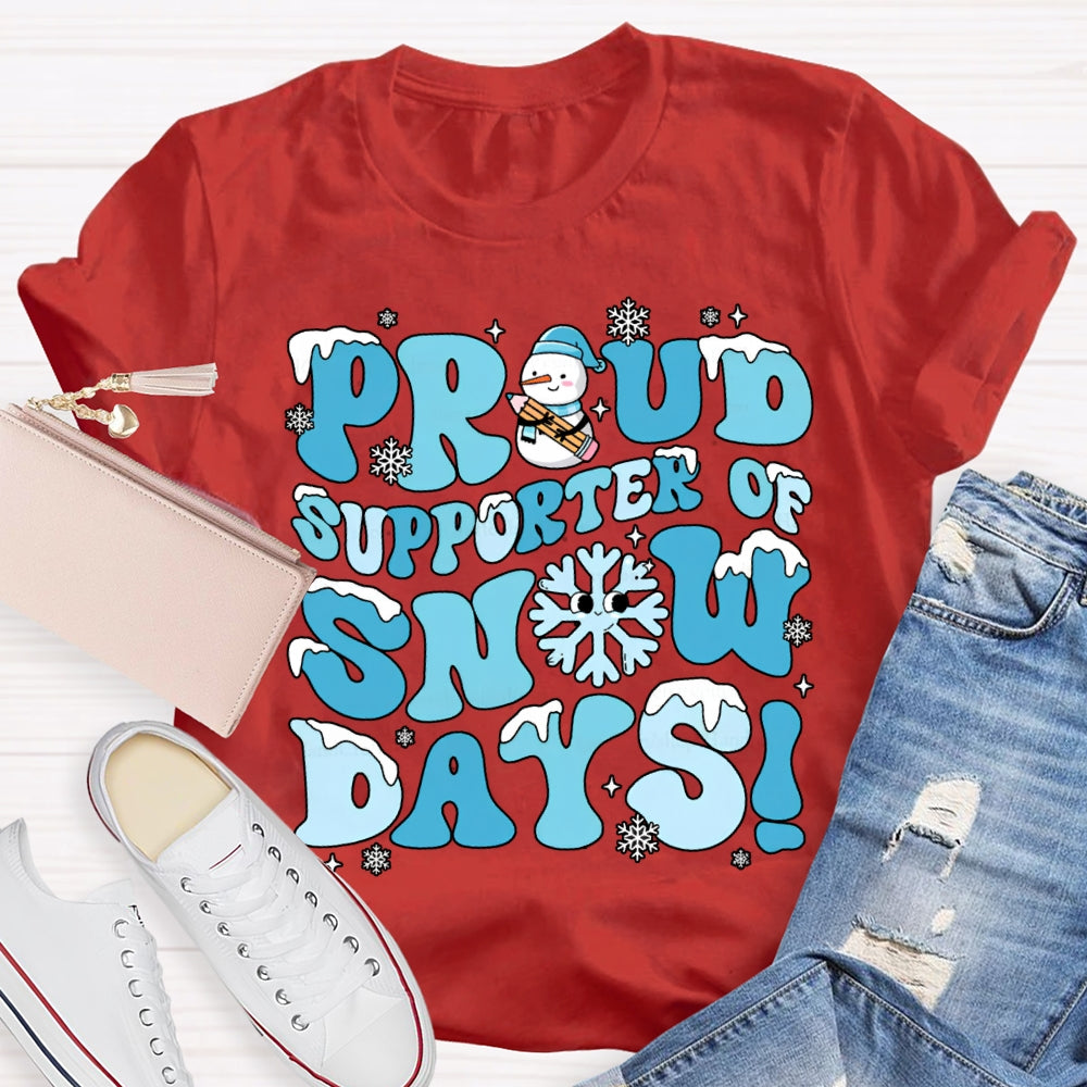 Proud Supporter Snow Days Snowflakes Snowmen And Christmas T-shirt