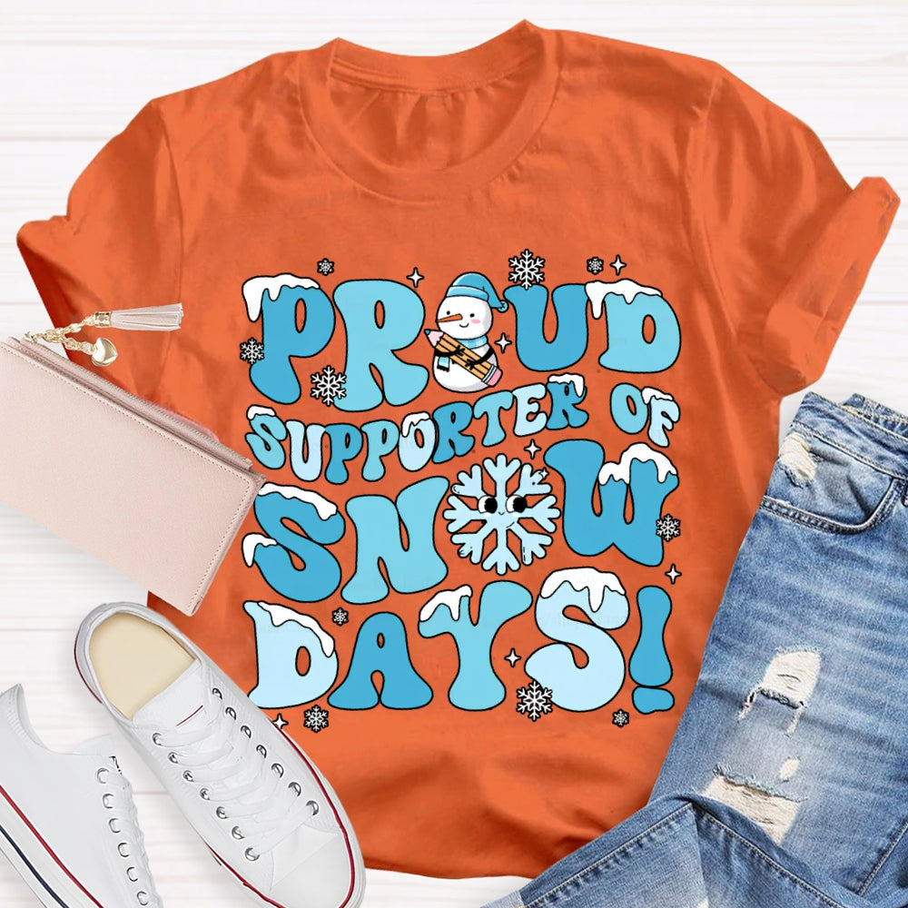 Proud Supporter Snow Days Snowflakes Snowmen And Christmas T-shirt