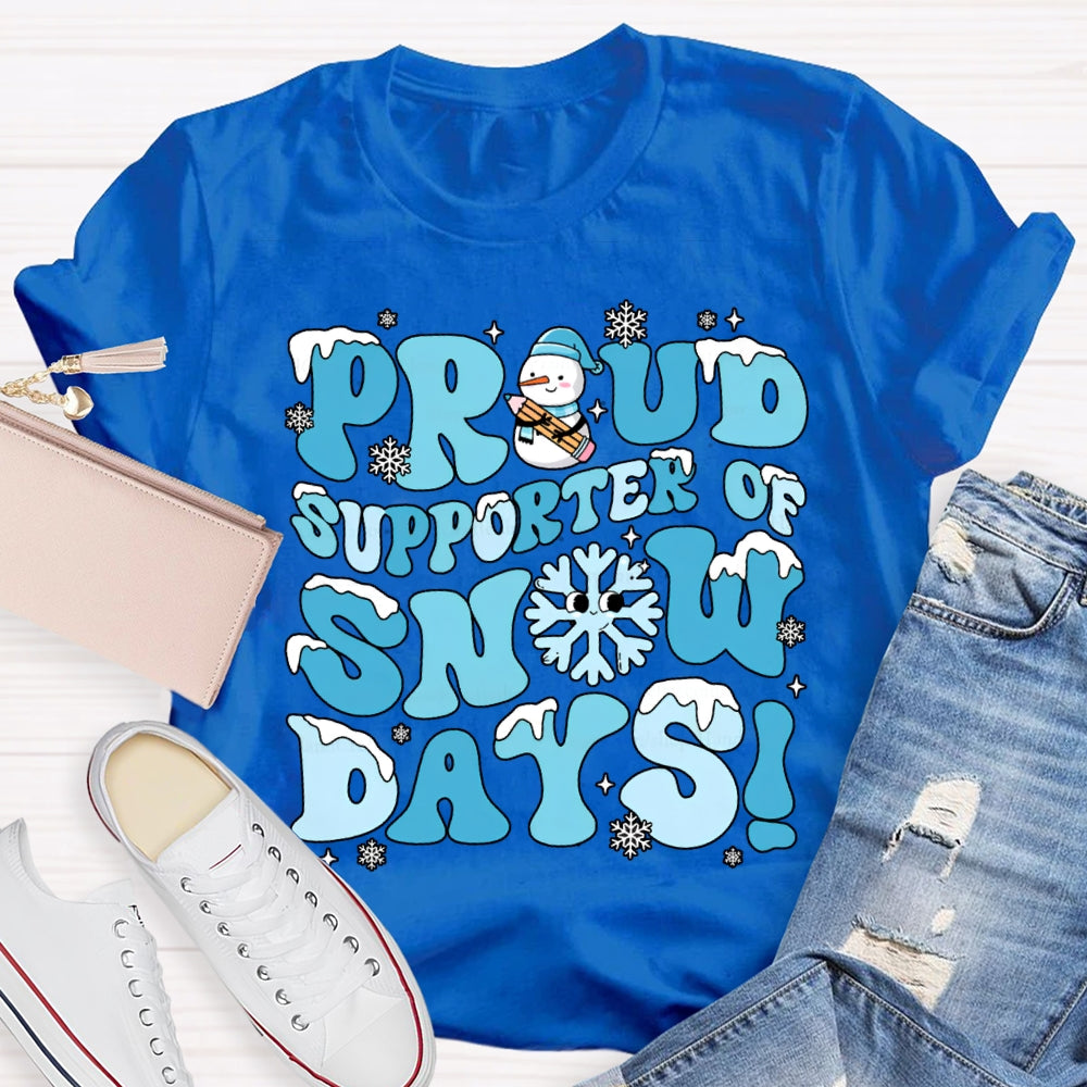 Proud Supporter Snow Days Snowflakes Snowmen And Christmas T-shirt