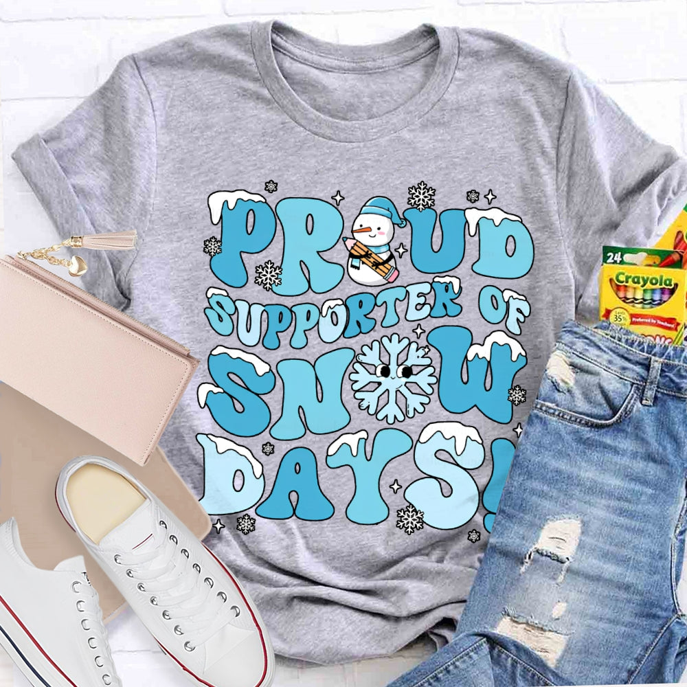 Proud Supporter Snow Days Snowflakes Snowmen And Christmas T-shirt