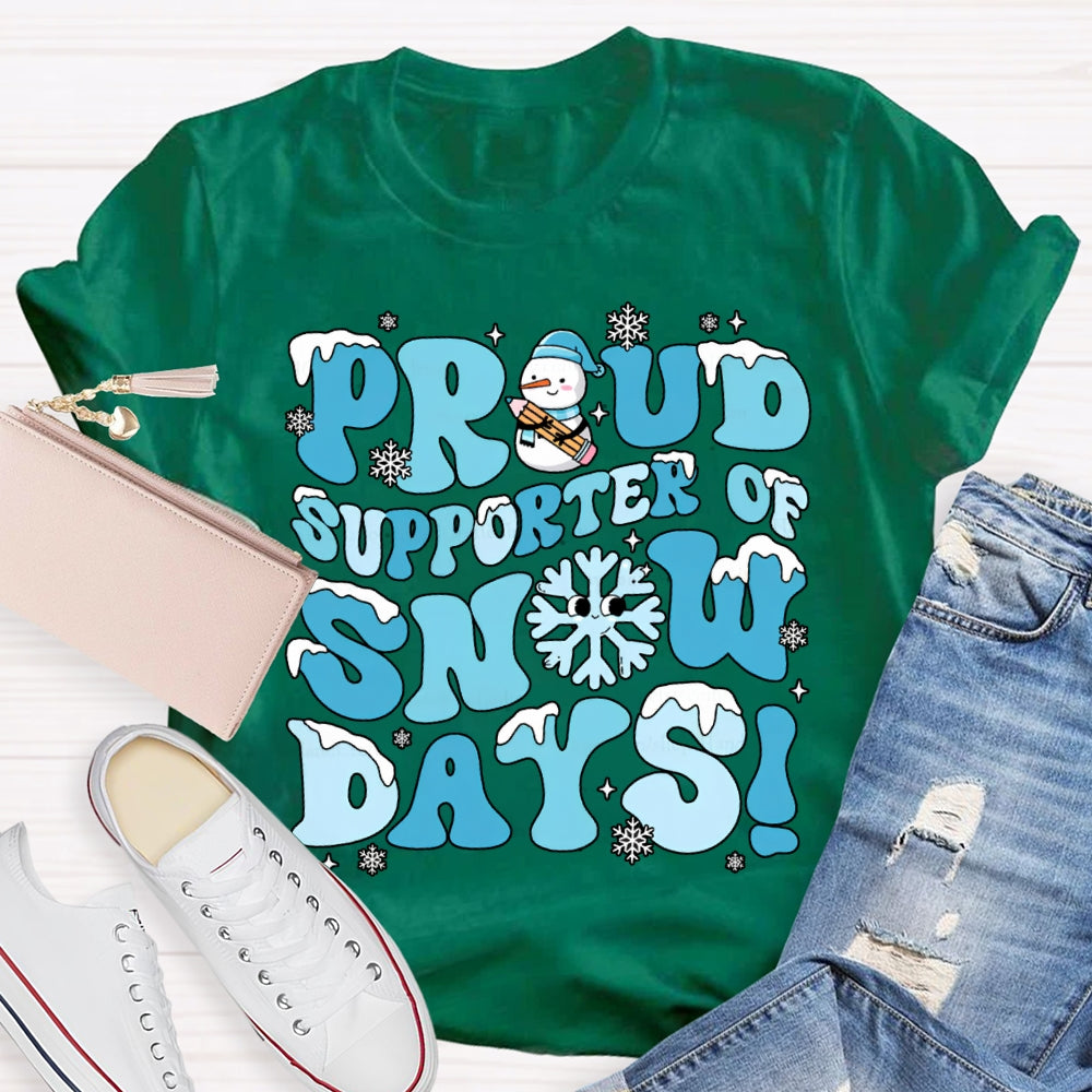 Proud Supporter Snow Days Snowflakes Snowmen And Christmas T-shirt