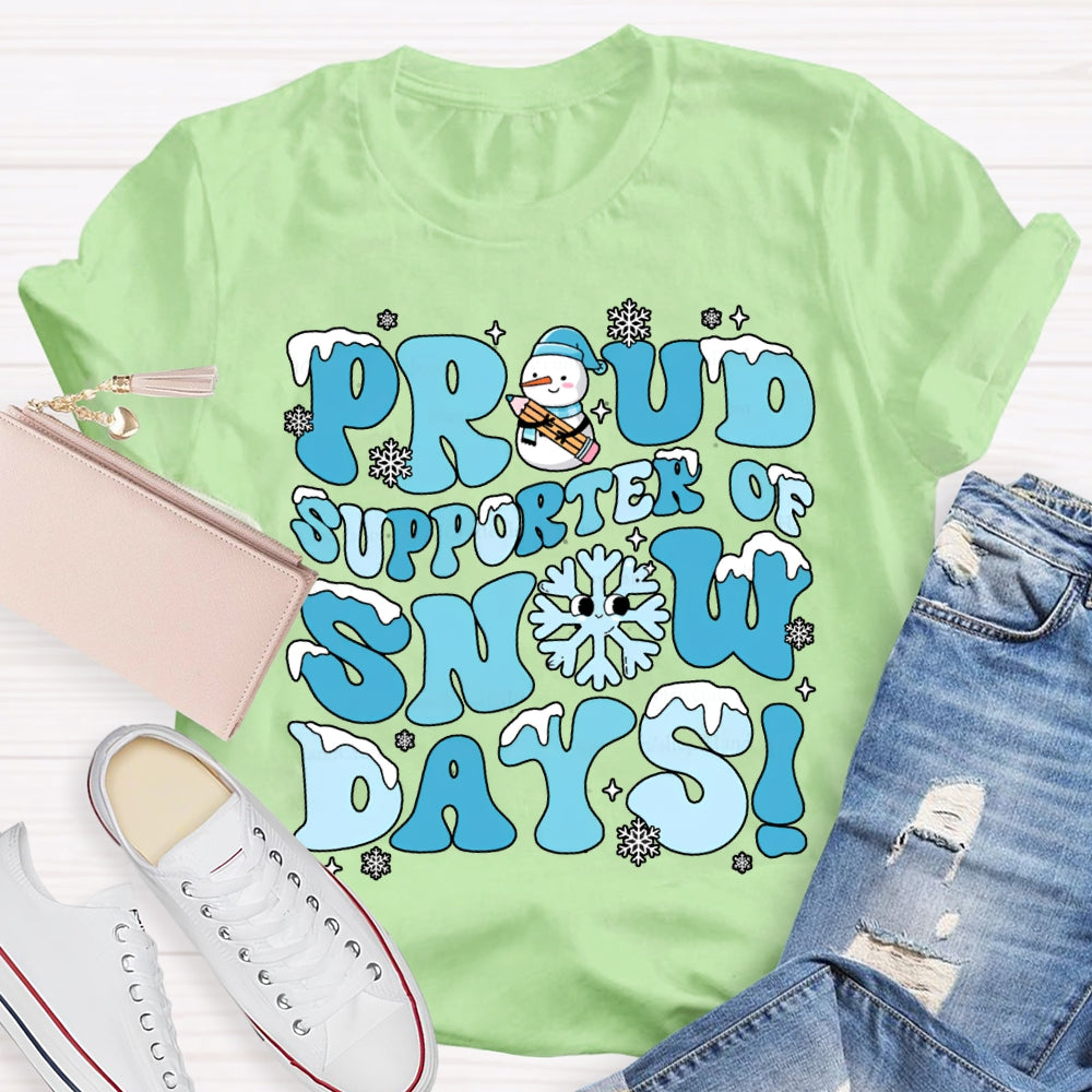 Proud Supporter Snow Days Snowflakes Snowmen And Christmas T-shirt