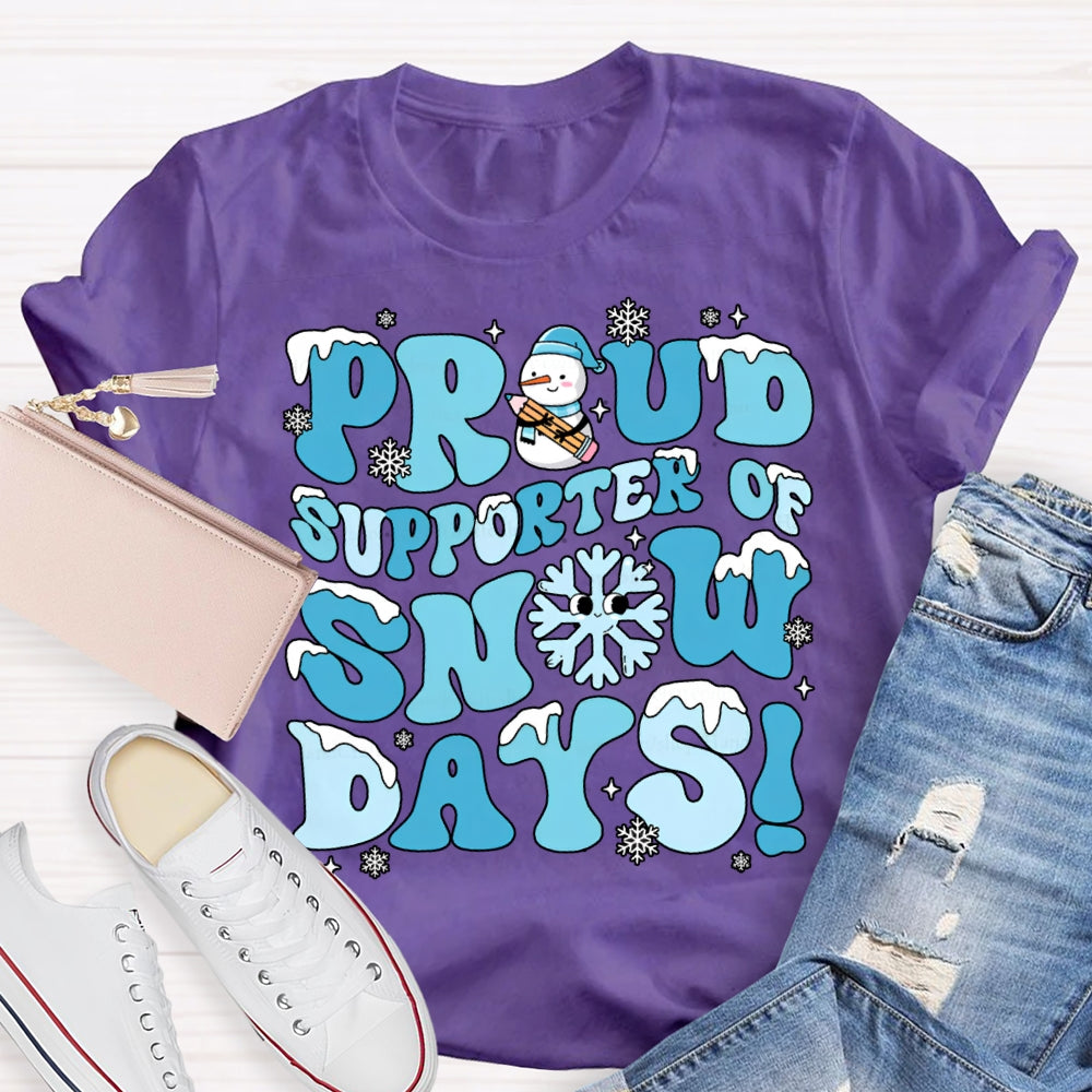 Proud Supporter Snow Days Snowflakes Snowmen And Christmas T-shirt